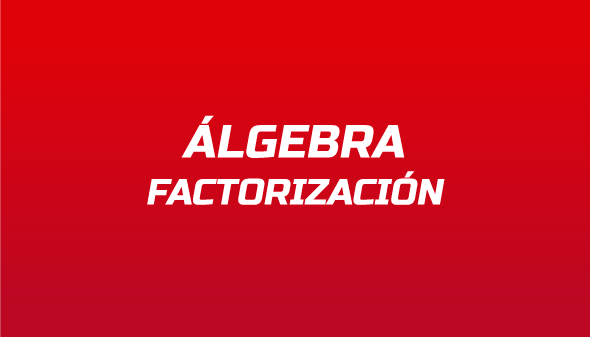 Álgebra: Factorización