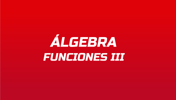 Álgebra: Funciones III